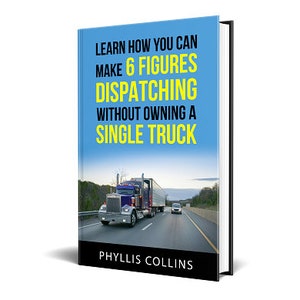 Learn how you can make 6 Figures Dispatching without Owning a Single Truck, Dispatcher Business Guide, E-book Become A Successful Dispatcher