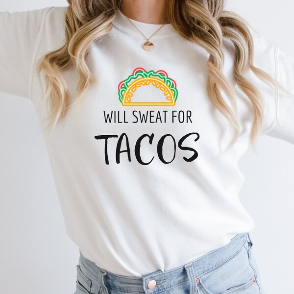 Will Sweat For Tacos Sweat-shirt, Humour d’entraînement, Cadeau pour ami, Cadeau pour collègue, Cadeau pour amateur de gym, Amateur de tacos, Taco Tuesday Gift