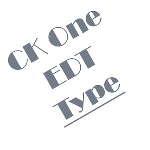 May include: Gray text on a white background reads "Ck One EDT Type".
