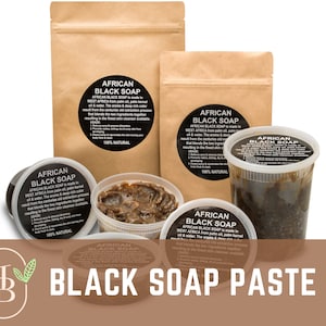 May include: African Black Soap Paste in various sizes, including a small container, a larger container, and a bag. The containers are labeled "African Black Soap" and the text "100% Natural" is visible on the labels. The soap is a dark brown color and has a thick, creamy consistency.