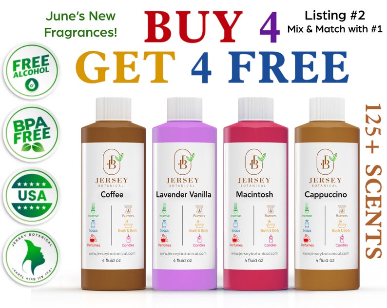 Może przedstawiać: Cztery 4-uncyjne butelki esencji zapachowej z olejkiem eterycznym, oznaczone nazwą marki "Jersey Botanical" i zapachami "Coffee", "Lavender Vanilla", "Macintosh" i "Cappuccino". Butelki są odpowiednio brązowe, fioletowe, r&oacute;żowe i brązowe. Tekst "BUY 4 GET 4 FREE" jest wyświetlany dużymi, pogrubionymi literami nad butelkami. Tekst "Listing #2 Mix & Match with #1" jest wyświetlany w prawym g&oacute;rnym rogu obrazu. Tekst "125+ SCENTS" jest wyświetlany pionowo po prawej stronie obrazu.