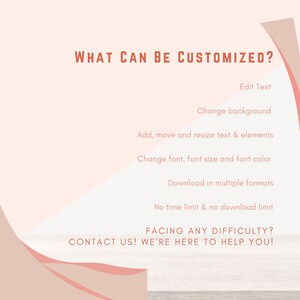 Pu&ograve; includere: Una grafica rosa e bianca con il testo "WHAT CAN BE CUSTOMIZED?" e un elenco di opzioni di personalizzazione, tra cui "Edit Text", "Change background", "Add, move and resize text & elements", "Change font, font size and font color", "Download in multiple formats", "No time limit & no download limit". La grafica include anche il testo "FACING ANY DIFFICULTY? CONTACT US! WE'RE HERE TO HELP YOU!"