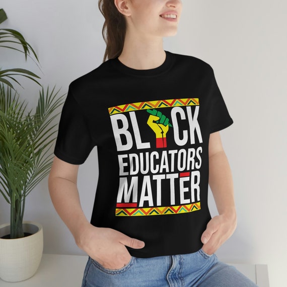 Black educators hotsell matter shirt