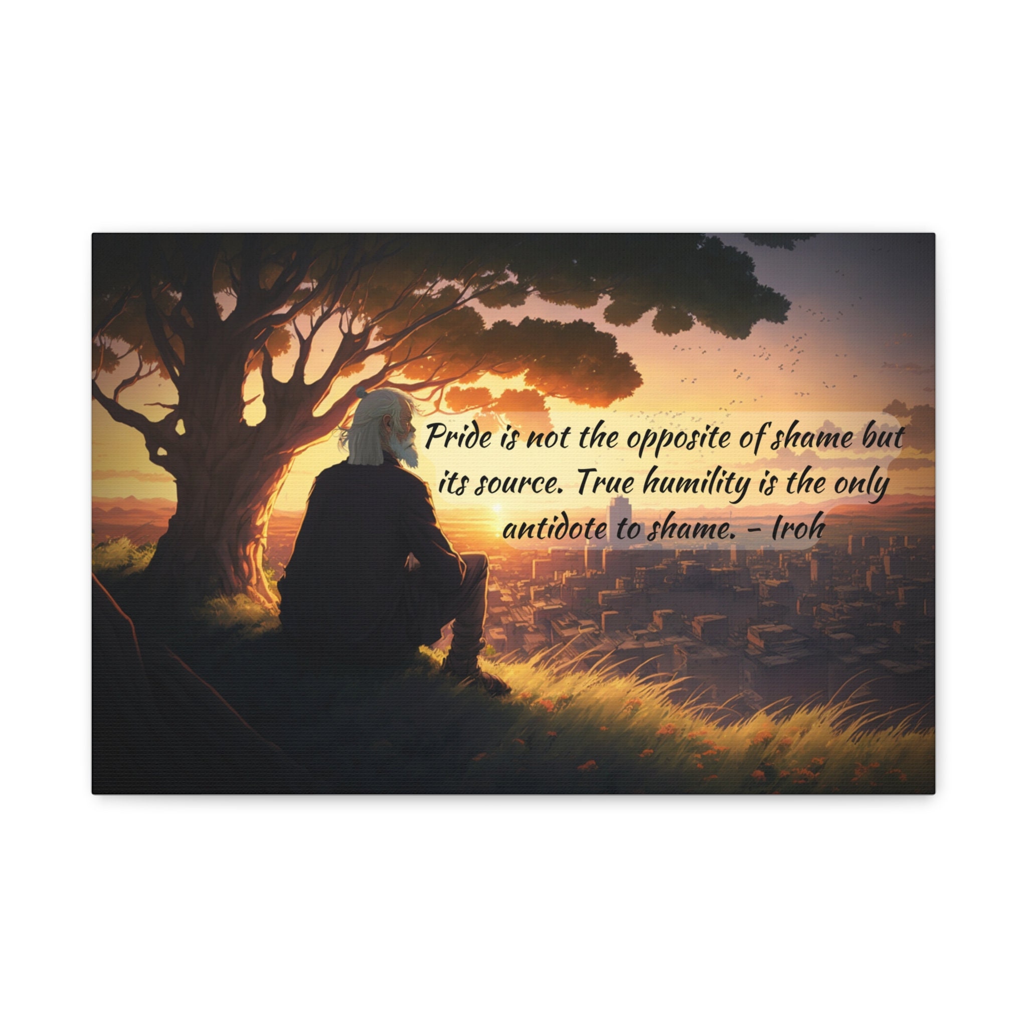 Avatar Quote Art Uncle Iroh Pride is Not the Opposite of Shame but Its
