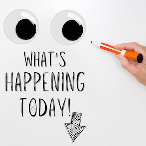 Op de afbeelding: Witte achtergrond met cartoonogen en de tekst "WHAT'S HAPPENING TODAY!" in het zwart. Een oranje en witte marker wordt door een hand vastgehouden, die naar een pijl naar beneden wijst.