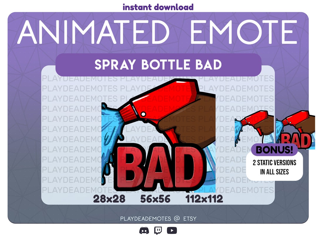 1 ANIMATED 2 STATIC Emotes Spray Bottle BAD Twitch Emotes Animated