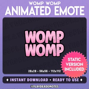 Può includere: Emoticon animata con il testo "WOMP WOMP" in lettere rosa su uno sfondo viola scuro. L'emoticon è disponibile in tre dimensioni: 28x28, 56x56 e 112x112 pixel. Una stella rosa con il testo "VERSIONE STATICA INCLUSA" si trova nell'angolo in basso a destra.