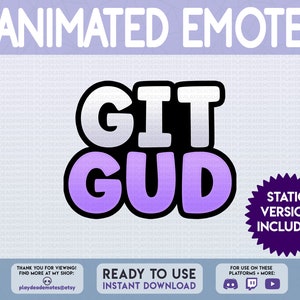 May include: Animated Twitch emote featuring the text "GIT GUD" in a white and purple gradient with a black outline. The emote is ready to use and includes a static version.