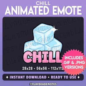 May include: Digital graphic featuring the word "CHILL" in pink, with three blue ice cubes. The image includes the text "ANIMATED EMOTE", and "INSTANT DOWNLOAD". The design is for use as an animated emote.