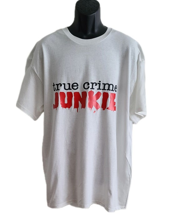 True Crime Junkie T-Shirt