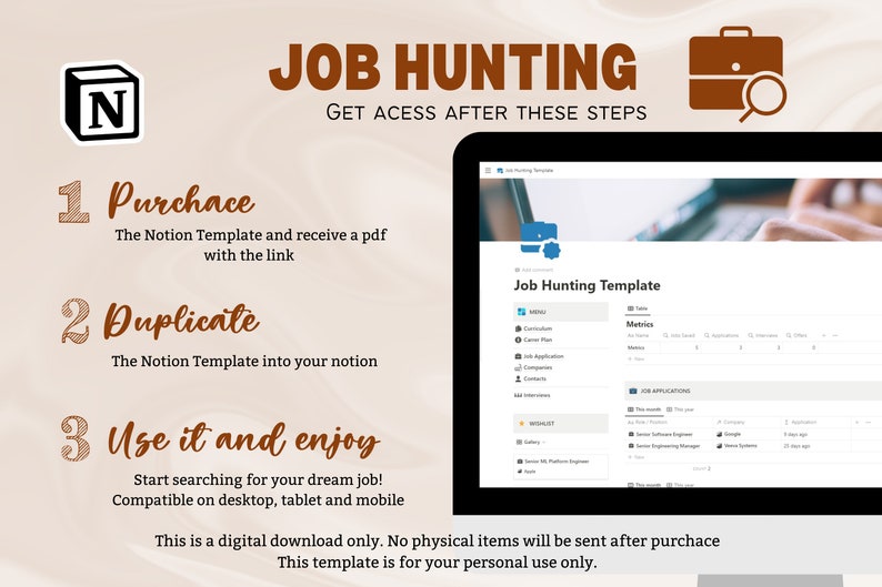 May include: A digital download of a Notion template for job hunting. The template includes sections for a CV, cover letter, job applications, and more. The template is compatible with desktop, tablet, and mobile devices.  "Job Hunting Template" is displayed on the screen.