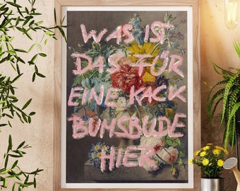 Sprüche Poster | Was ist das für eine kack Bumsbude hier | Vintage Gemäde | stylishe moderne Wanddeko | Geschenkidee | Badezimmer Deko