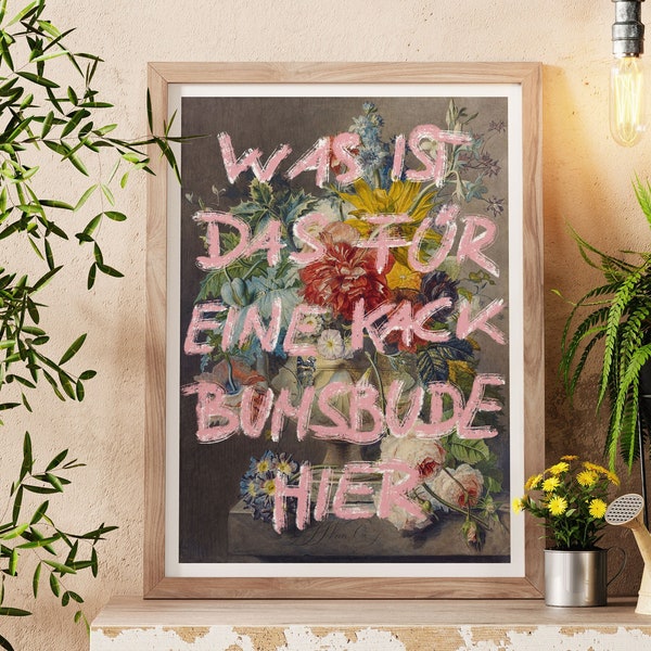 Sprüche Poster | Was ist das für eine kack Bumsbude hier | Vintage Gemäde | stylishe moderne Wanddeko | Geschenkidee | Badezimmer Deko