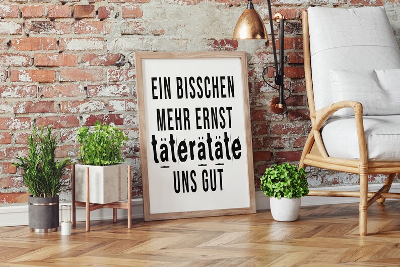 Spruch Poster Ein bisschen mehr Ernst täterätäte uns gut Perfektes Büro Bild Bild 3