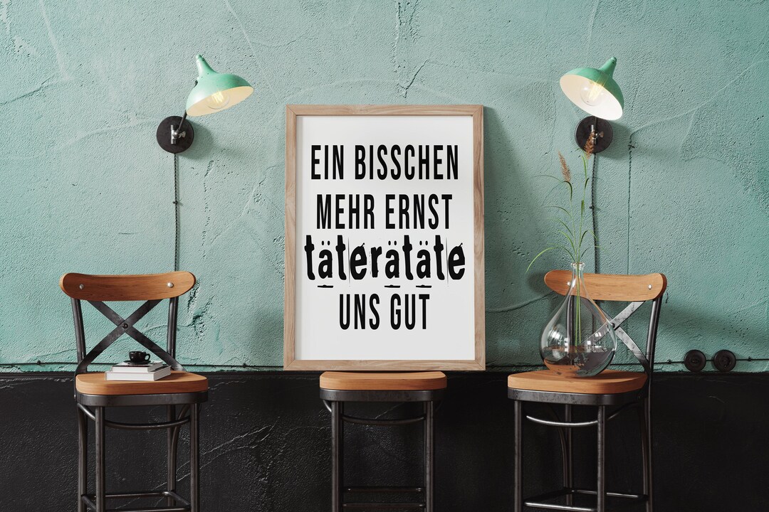 Spruch Poster Ein bisschen mehr Ernst täterätäte uns gut Etsy.de