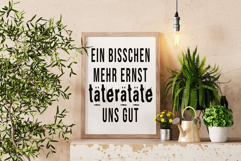 Spruch Poster Ein bisschen mehr Ernst täterätäte uns gut Perfektes Büro Bild Bild 6