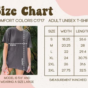 May include: Size chart for an adult unisex t-shirt. The chart shows measurements in inches for sizes S to 3XL. The model is 5'6" and wearing a size large. The shirt is Comfort Colors C1717.