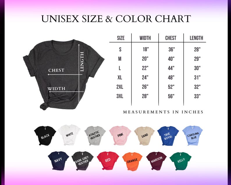 May include: A unisex size and colour chart for t-shirts. The chart includes measurements in inches for width, chest, and length, ranging from size small to 3XL. Various t-shirt colours are displayed, including black, white, navy, and pink.