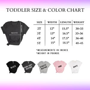 May include: A toddler size and color chart with a dark grey t-shirt graphic. The chart lists sizes 2T to 5T, with width and length measurements in inches, and weight in pounds. Color options include black, dark grey heather, athletic heather, pink, and white.