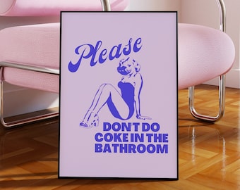 May include: A purple and white poster with the text "Please don't do coke in the bathroom". The poster features a cartoon image of a woman in a swimsuit.