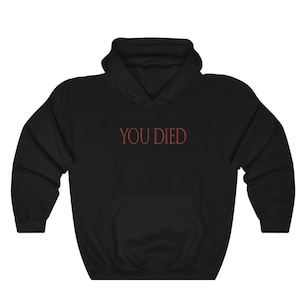 You Died Dark Souls Hoodie | Dark Souls Elden Ring Bloodborne Sekiro Inspired Gift