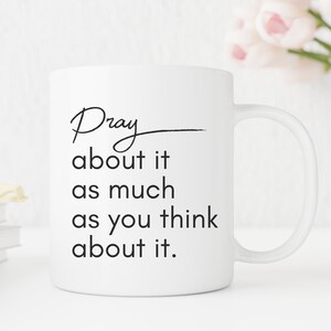 Christian Mug, Pray About It Mug, Prayer Coffee Mug, Faith Mug, Christian Gift, Faith Gift, God Mug, Motivation Mug
