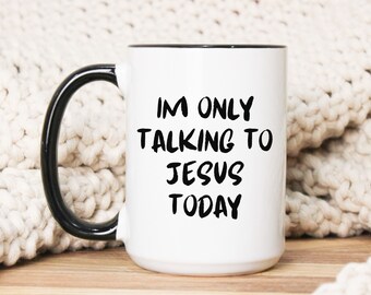 Taza de café cristiano, sólo estoy hablando con Jesús hoy taza, regalo cristiano divertido, tazas sarcásticas, regalo sarcástico, regalos divertidos de Jesús, taza de Jesús