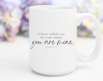 Christian Mug, I Have Called You By Your Name Mug, Bible Verse on Coffee Mug, Bible Verse Gifts, Christian gift, Scripture Mug, Jesus Mug