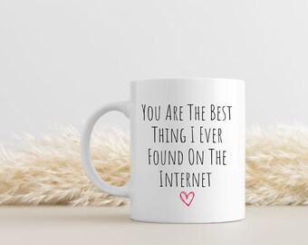 Eres lo mejor que he encontrado en la taza de Internet, taza de café, regalo para él, regalo para ella, taza divertida, regalo del día de San Valentín, regalo divertido