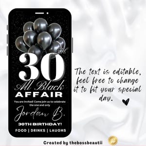 Pode incluir: Um convite digital em preto e branco para uma festa de anivers&aacute;rio de 30 anos. O convite apresenta uma tela de telefone preta com um n&uacute;mero 30 grande, as palavras "All Black Affair" e o texto "You are invited! Come join us to celebrate the one and only Jordan B. 30th Birthday! Food | Drinks | Laughs". O texto "The text is editable, feel free to change it to fit your special day." est&aacute; escrito em branco sobre um fundo branco.