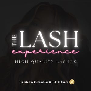 May include: A dark background with the words "THE LASH experience" in white and pink. Below, the text reads "HIGH QUALITY LASHES". The image also includes the text "Created by thebossbeautii | Edit in Canva".