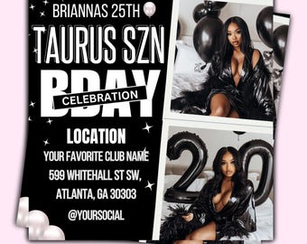 May include: Black and white birthday party invitation with the text "Brianna's 25th Taurus SZN BDAY Celebration" and the location "Your Favorite Club Name, 599 Whitehall St SW, Atlanta, GA 30303, @YourSocial". The invitation features two photos of a person in a black outfit with black balloons.