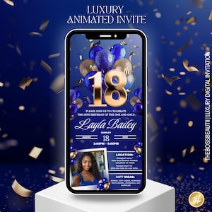 May include: A digital invitation on a smartphone screen, featuring a gold "18" over blue and gold balloons. The invitation reads "Layla Bailey" with event details and a photo. The text "LUXURY ANIMATED INVITE" is at the top.