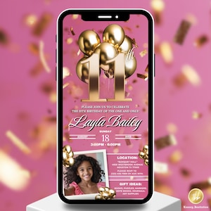 May include: A smartphone displays a pink birthday invitation. The design features gold balloons, the number 11, and the name "Layla Bailey." The invitation includes event details and a photo of a girl. Confetti and gold accents complete the design.