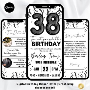 May include: Black and white digital birthday dinner invitation for a 38th birthday party. The invitation features a large black number 38 with confetti and the text "Thirtyeighth Birthday" and "Bailey Tim's 38th Birthday!" The invitation also includes the date and time of the party, the location, and a dress code.