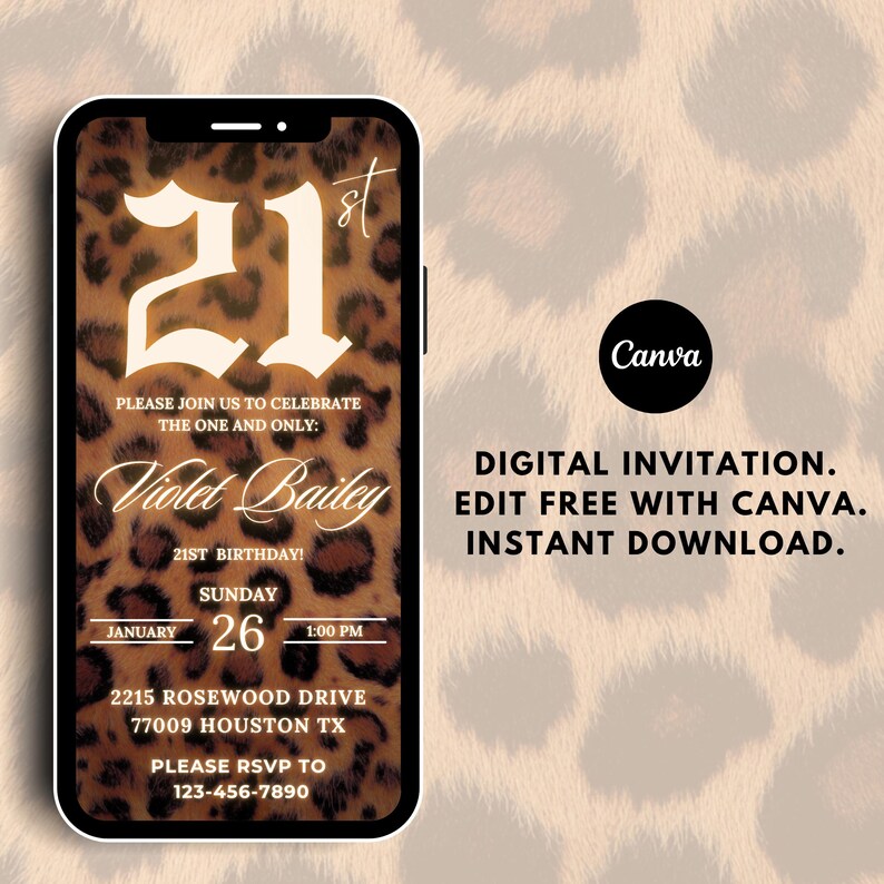 May include: A digital invitation for a 21st birthday party with a leopard print background. The invitation features the text "21st", "Violet Bailey", "21st Birthday!", "Sunday, January 26, 1:00 PM", "2215 Rosewood Drive, 77009 Houston TX", and "Please RSVP to 123-456-7890". The invitation also includes the text "Digital Invitation. Edit Free with Canva. Instant Download."
