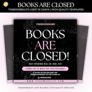 May include: A square graphic with a black background and the text "BOOKS ARE CLOSED" in white and pink. The graphic also includes the text "YOURBRANDNAME", "NEXT OPENINGS WILL BE JUNE 1ST!", and social media information.