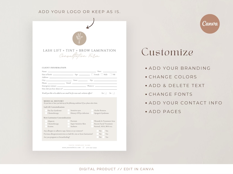 May include: A beige and brown printable consultation form for lash lift, tint, and brow lamination services. The form includes client information, medical history, and a section for customization. The text "Customize" is in a larger font size and is followed by a list of customization options: Add your branding, change colors, add and delete text, change fonts, add your contact info, and add pages. The text "Digital Product // Edit in Canva" is at the bottom of the page.
