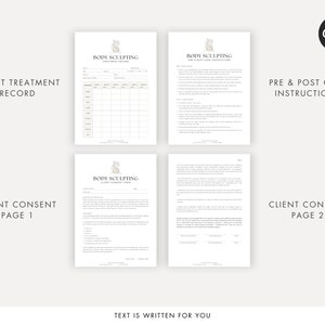 May include: A printable document with four pages, each with a different section for a body sculpting business. The first page is a client treatment record, the second page is pre and post care instructions, the third page is a client consent form, and the fourth page is a client consent form. The document has a minimalist design with a gray and white color scheme.