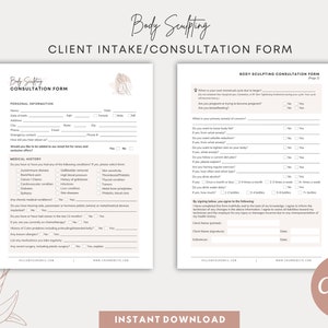 May include: A two-page printable client intake and consultation form for body sculpting services. The form includes sections for personal information, medical history, and body sculpting consultation questions. The form is designed for use by a professional body sculpting business.