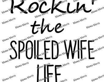 Rockin the Spoiled Wife Life SVG for Cricut or Silhouette