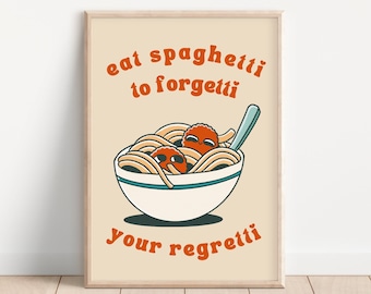 Eat Spaghetti to Forgetti Your Regretti Print, More Spaghetti Less Upsetti Wall Art, Pasta Poster, Positive Quote About Life
