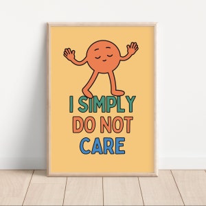Es ist mir egal Druck, lustige Demotivationskunst, Bratty Sarkasmus Dekor, Gefühle Poster, Preppy Funky Wandkunst, launische Teenager Ästhetik