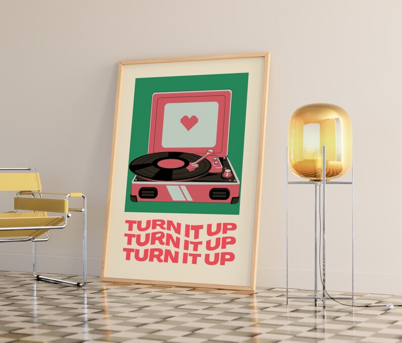 May include: A green and pink poster with a retro record player and the text "TURN IT UP" repeated three times.