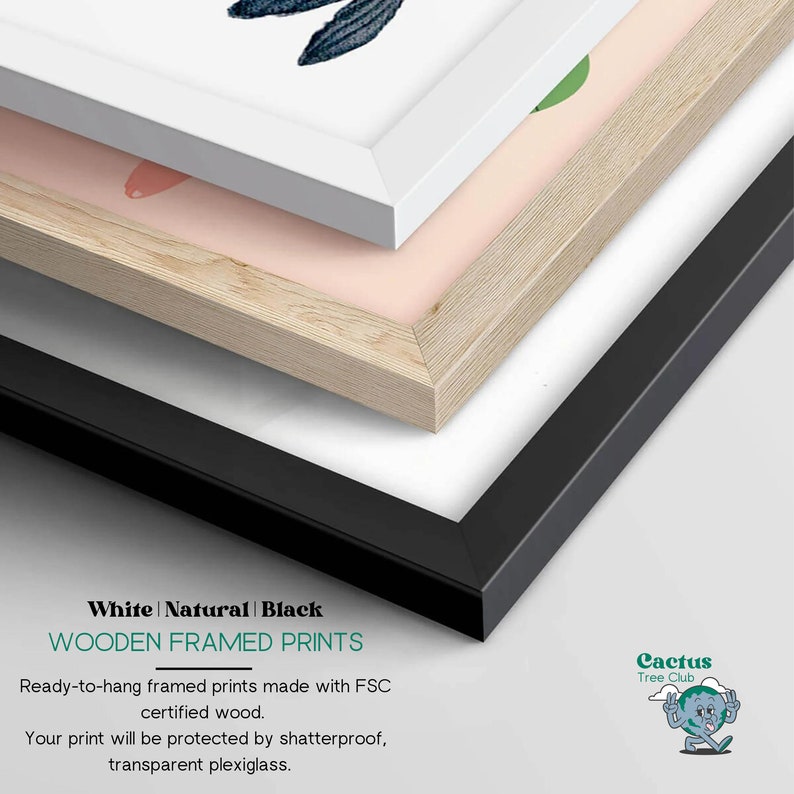 May include: Three wooden picture frames in white, natural wood, and black. The frames are stacked on top of each other, with the white frame on top. The text "White | Natural | Black WOODEN FRAMED PRINTS" is visible at the bottom of the image. The text "Ready-to-hang framed prints made with FSC certified wood. Your print will be protected by shatterproof, transparent plexiglass." is also visible. The text "Cactus Tree Club" is visible in the bottom right corner of the image.