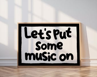 Let's Put Some Music On Poster, Landscape Print for Record Player, Black and White Typography Artwork