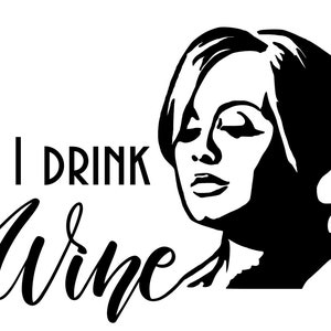 May include: Black and white graphic featuring a woman's face and the text "I DRINK Wines." The image has a vintage, retro style. The woman's face is in profile, with closed eyes, and the text is in a mix of bold and cursive fonts.