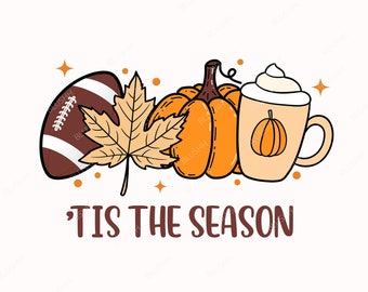 Herbst Thanksgiving SVG, Tis The Season Shirt svg, Kürbis svg, Fußball svg, Herbst Png svg Files Cricut Sublimation, Herbstherbsthemdbecher