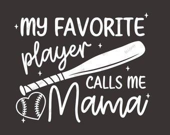 My Favorite Player Calls me Mama png, Baseball Mom Shirt png, Baseball Mom png, Sarcasm Mom png, Softball Mom png, Mom Life png