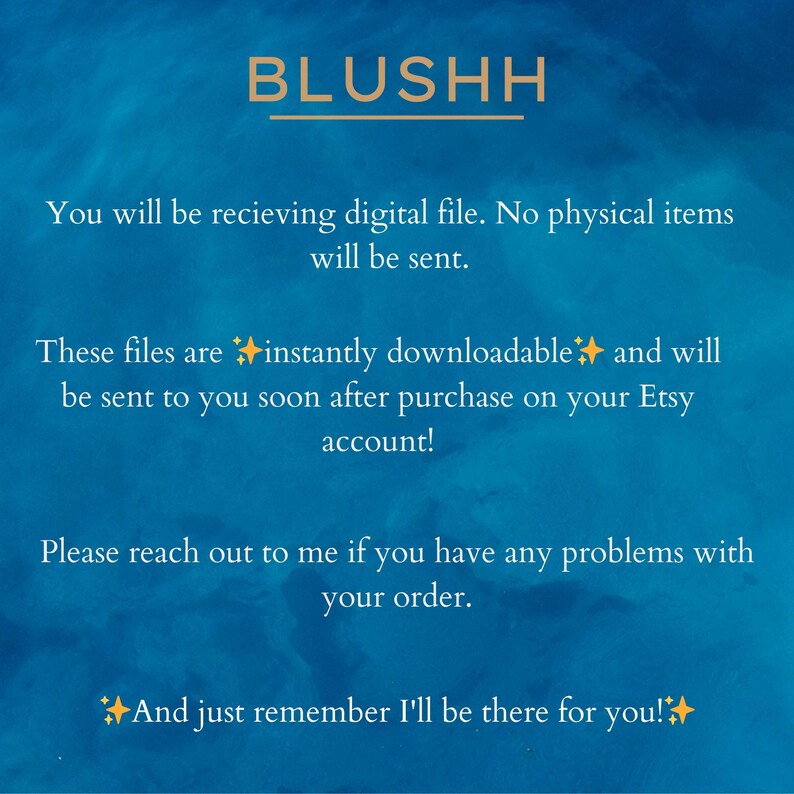 Peut inclure: Un fond bleu avec du texte blanc qui lit "BLUSHH". Le texte ci-dessous lit "Vous recevrez un fichier num&eacute;rique. Aucun article physique ne sera envoy&eacute;. Ces fichiers sont t&eacute;l&eacute;chargeables instantan&eacute;ment et vous seront envoy&eacute;s peu de temps apr&egrave;s l'achat sur votre compte Etsy&nbsp;! N'h&eacute;sitez pas &agrave; me contacter si vous rencontrez des probl&egrave;mes avec votre commande. Et n'oubliez pas que je serai l&agrave; pour vous&nbsp;!"